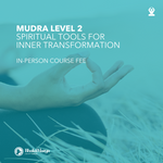 Mudra Level 2: In-Person Course Fee