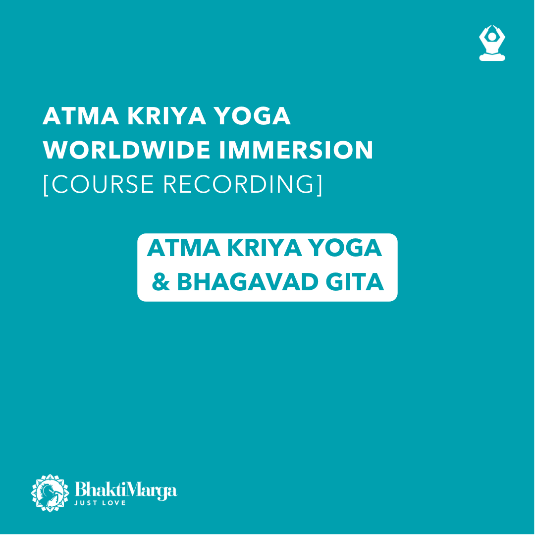 Course Recording: Atma Kriya Yoga Worldwide Immersion - Atma Kriya & Bhagavad Gita